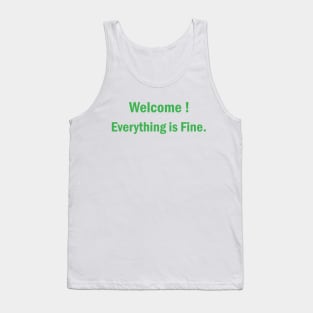 Welcome Everything Is Fine Tank Top